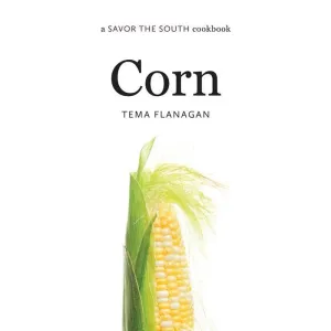 Corn: A Savor the South Cookbook